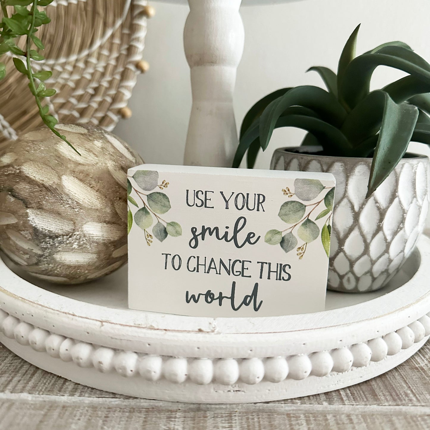 Use Your Smile To Change The World Block Sign